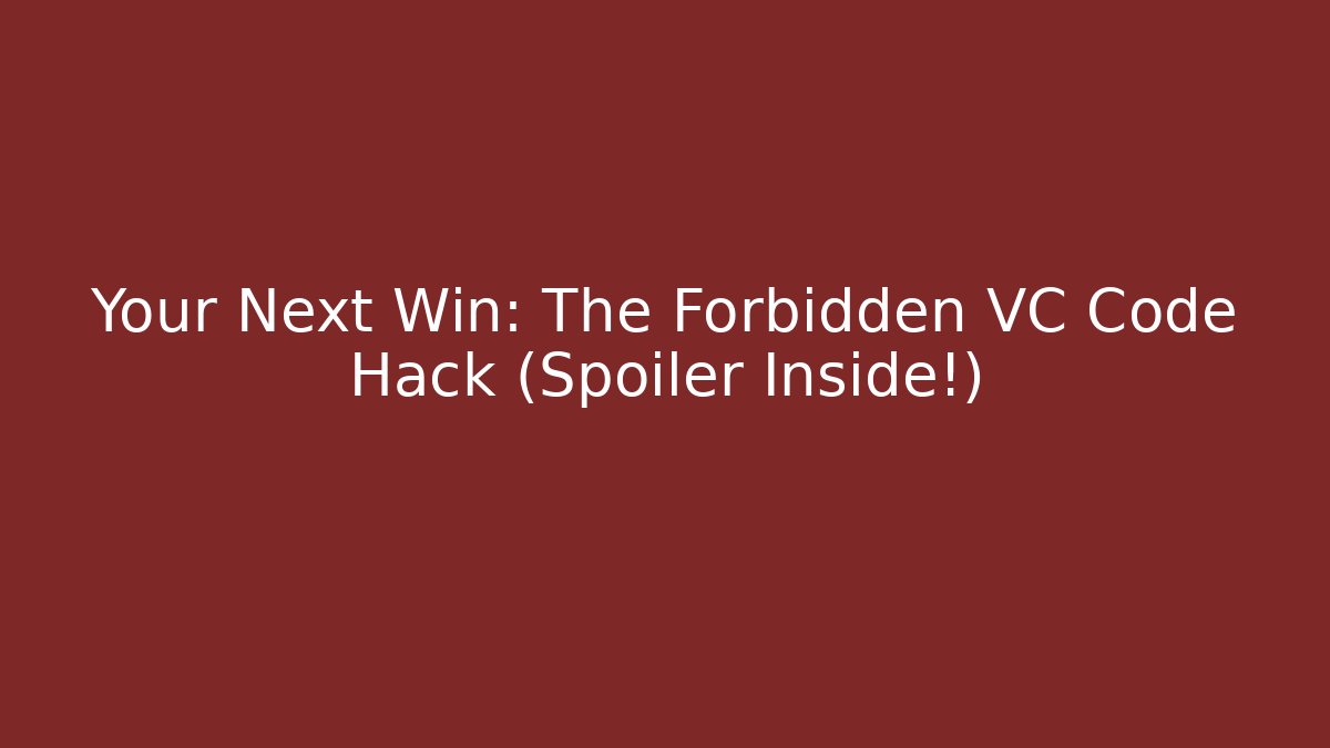 Your Next Win: The Forbidden VC Code Hack (Spoiler Inside!) - Vintage E-Juice