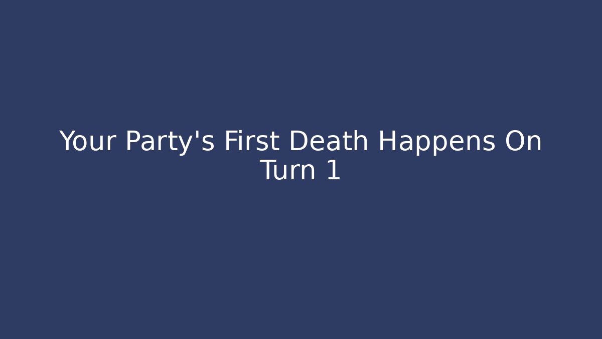 Your Party's First Death Happens On Turn 1 - Vintage E-Juice