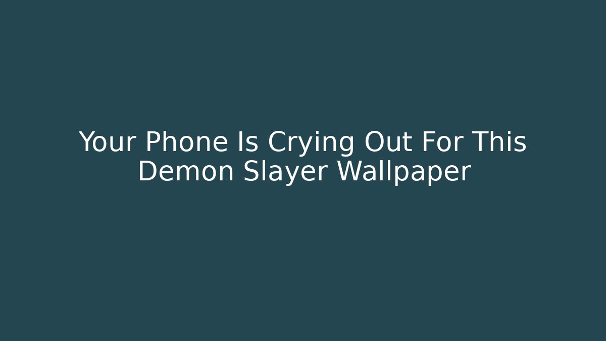 Your Phone Is Crying Out For This Demon Slayer Wallpaper - Vintage E-Juice