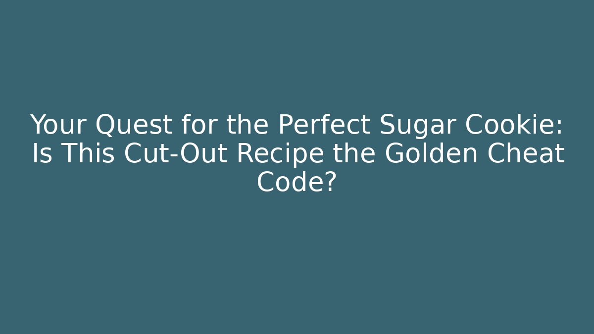 Your Quest for the Perfect Sugar Cookie: Is This Cut-Out Recipe the Golden Cheat Code? - Vintage E-Juice