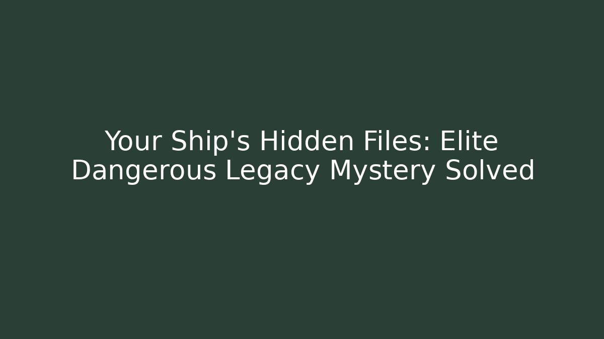 Your Ship’s Hidden Files: Elite Dangerous Legacy Mystery Solved