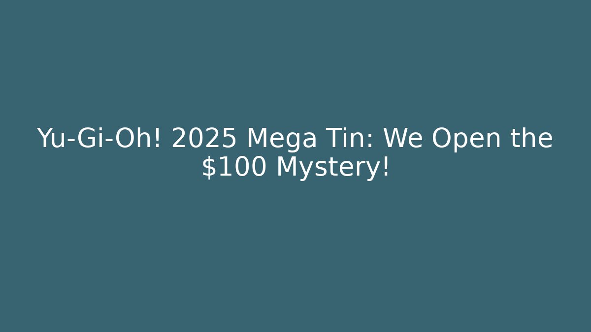 Yu-Gi-Oh! 2025 Mega Tin: We Open the $100 Mystery! - Vintage E-Juice