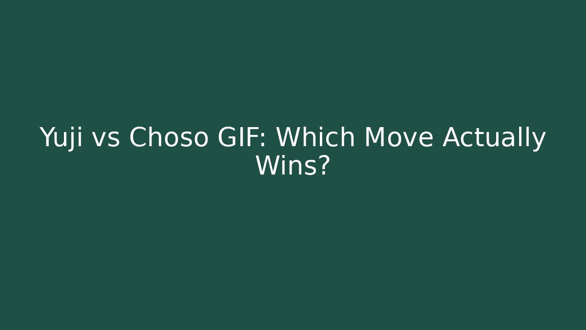 Yuji vs Choso GIF: Which Move Actually Wins?