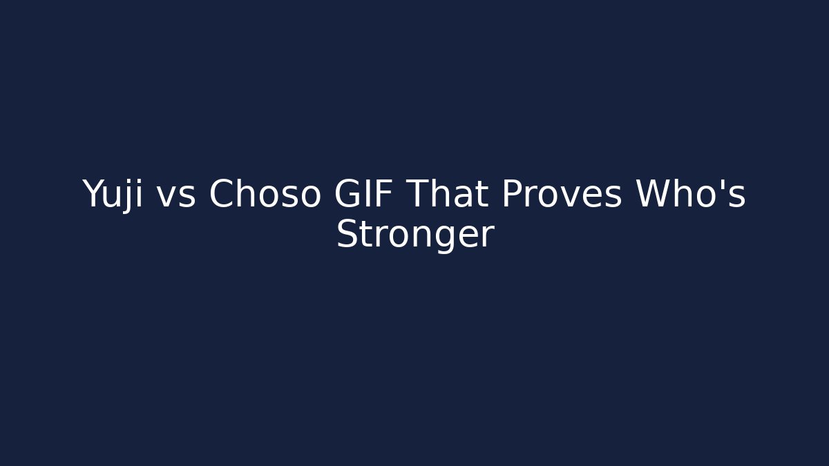 Yuji vs Choso GIF That Proves Who's Stronger