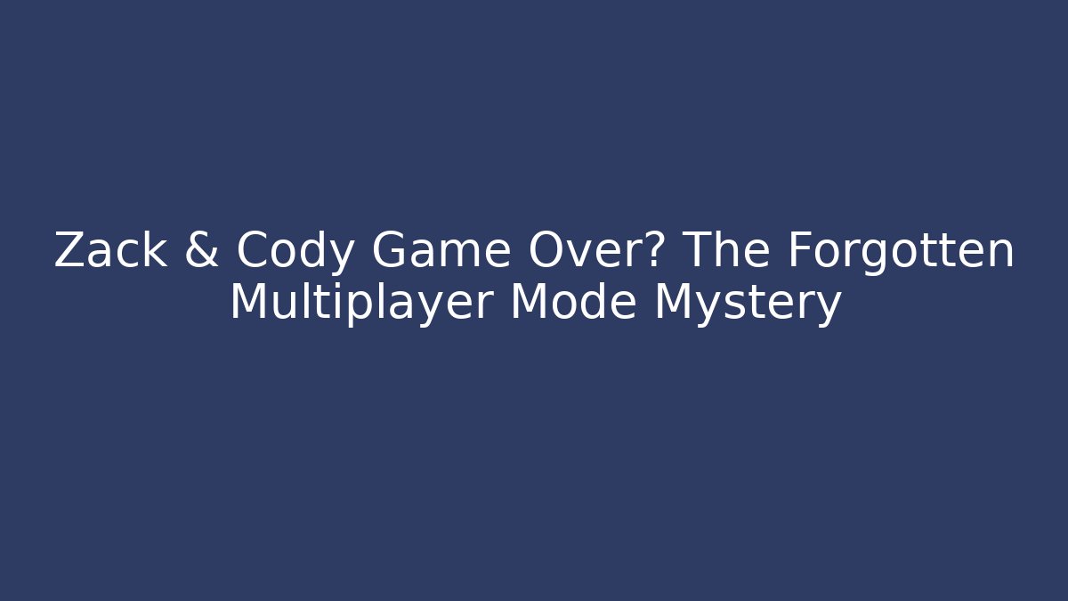 Zack & Cody Game Over? The Forgotten Multiplayer Mode Mystery - Vintage E-Juice