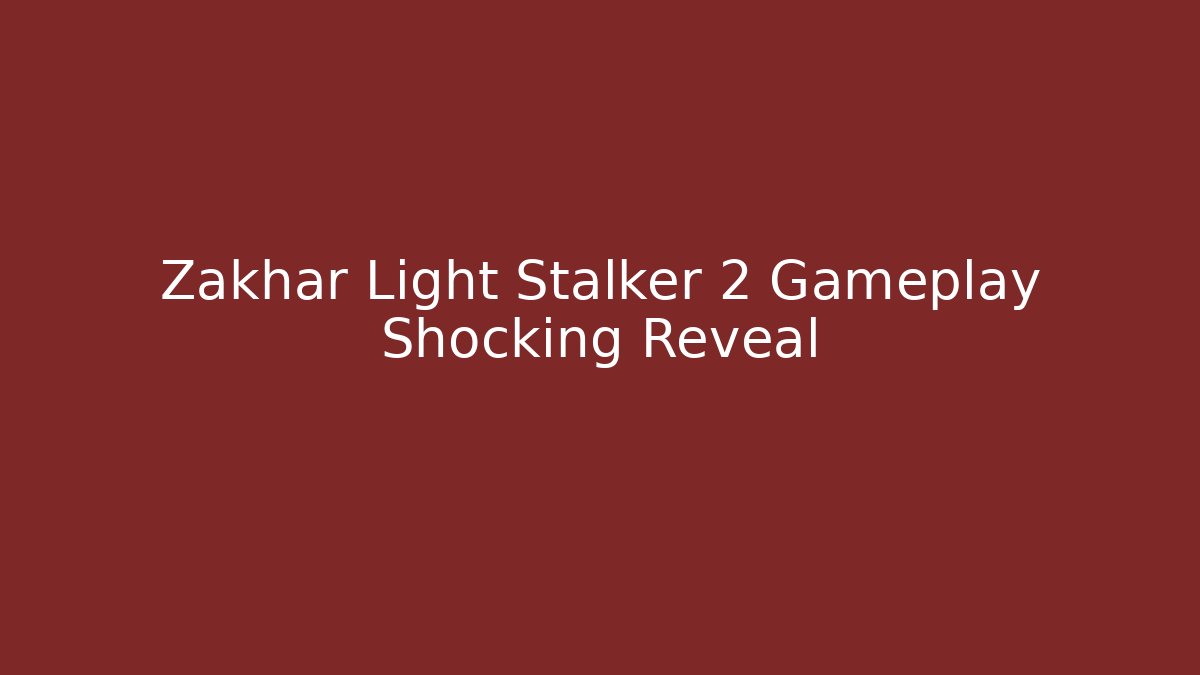 Zakhar Light Stalker 2 Gameplay Shocking Reveal - Vintage E-Juice