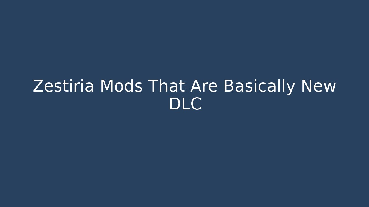 Zestiria Mods That Are Basically New DLC