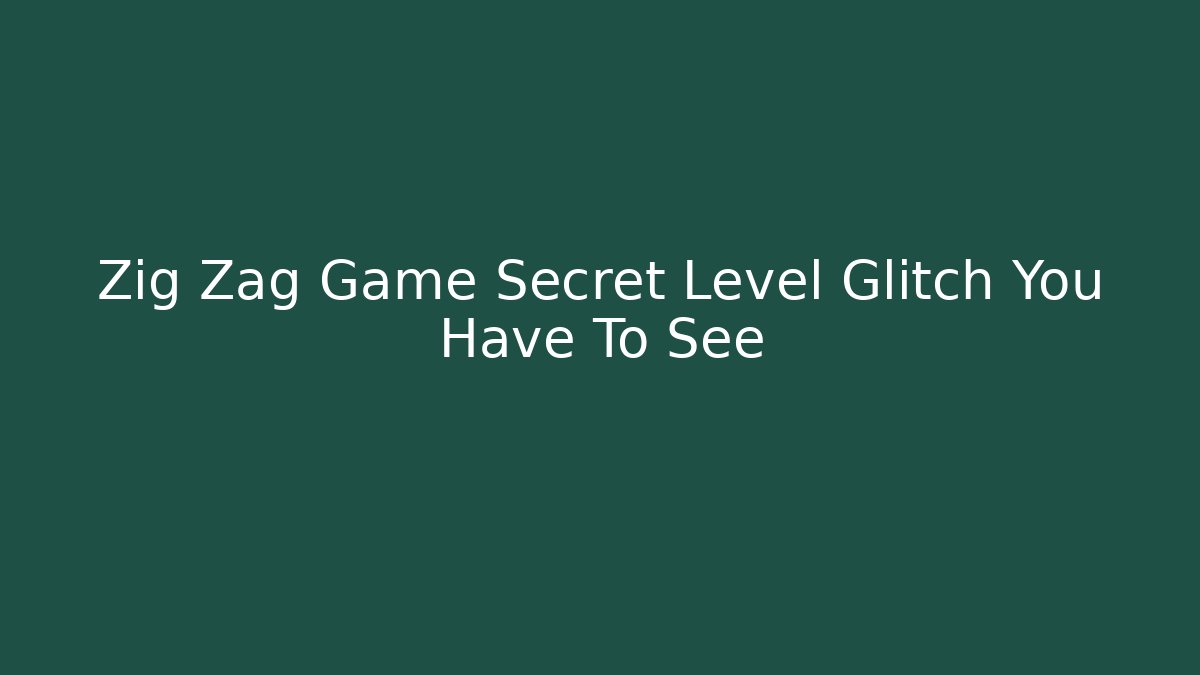 Zig Zag Game Secret Level Glitch You Have To See