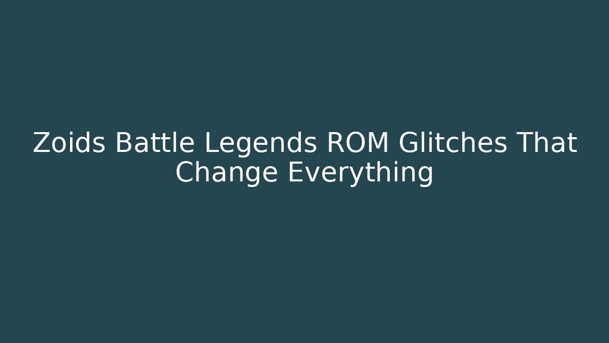 Zoids Battle Legends ROM Glitches That Change Everything