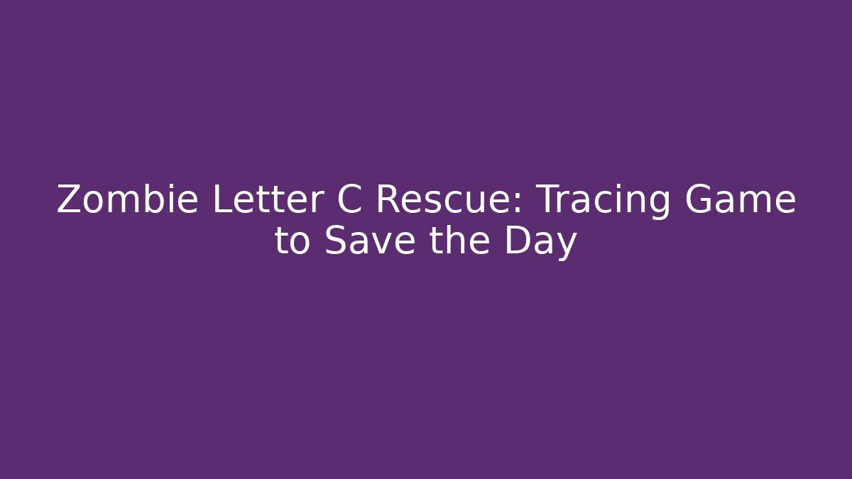 Zombie Letter C Rescue: Tracing Game to Save the Day