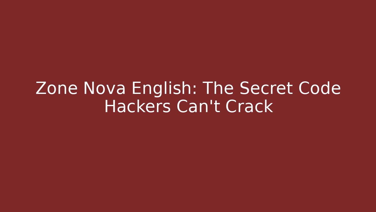 Zone Nova English: The Secret Code Hackers Can't Crack