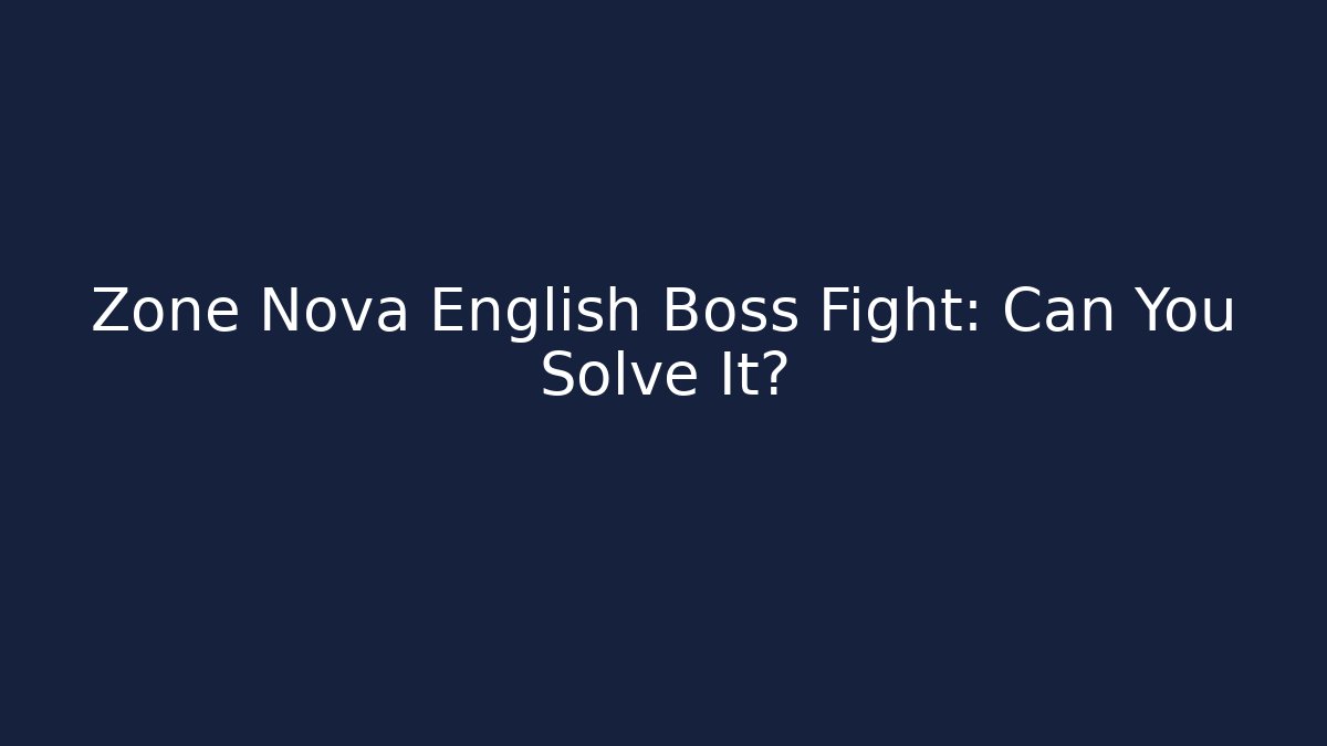 Zone Nova English Boss Fight: Can You Solve It?