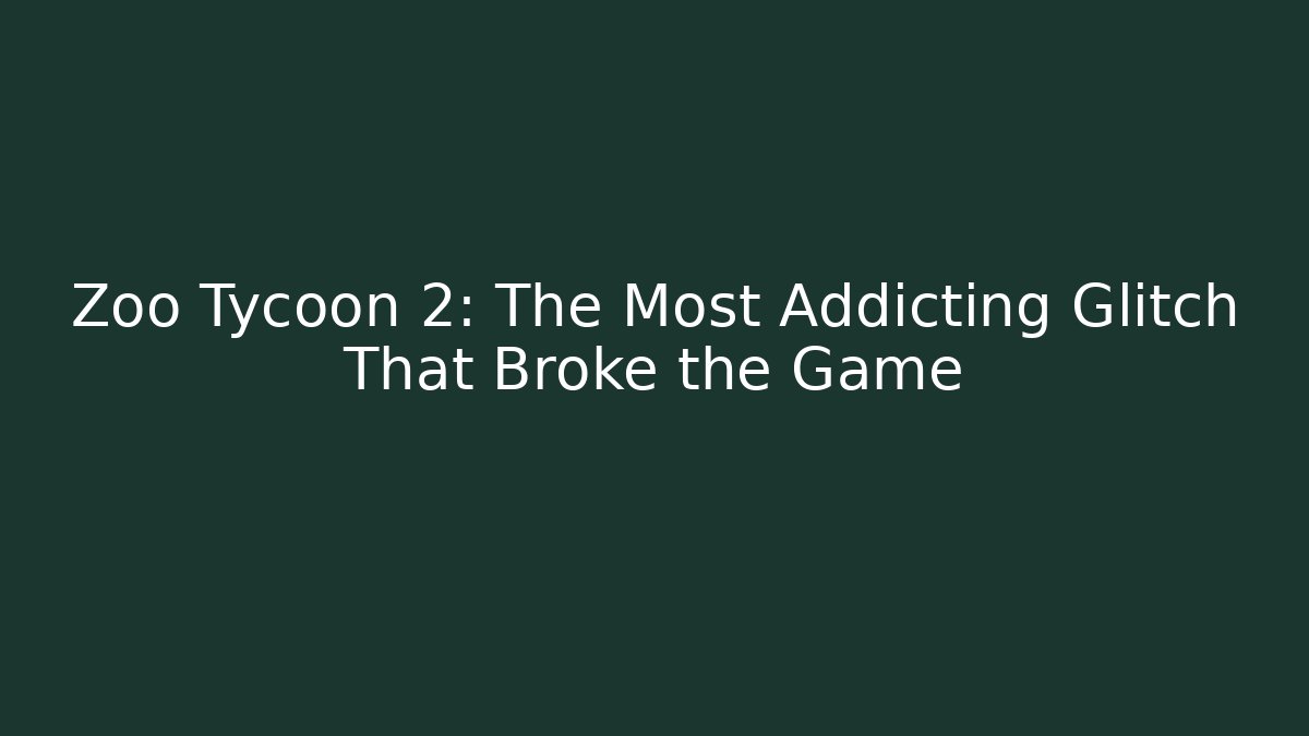 Zoo Tycoon 2: The Most Addicting Glitch That Broke the Game
