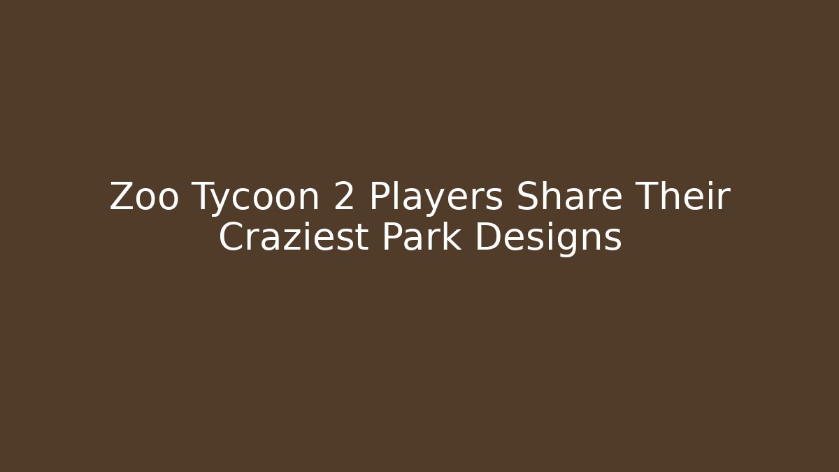 Zoo Tycoon 2 Players Share Their Craziest Park Designs