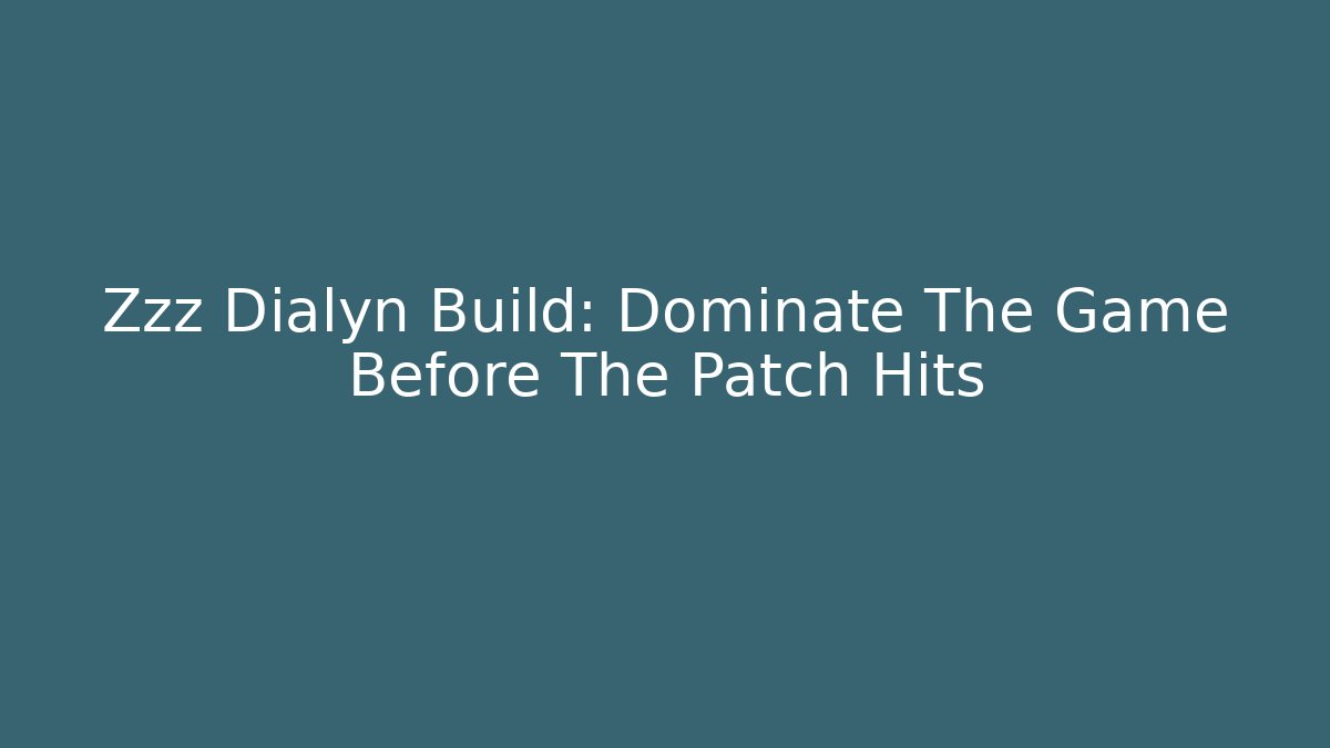 Zzz Dialyn Build: Dominate The Game Before The Patch Hits