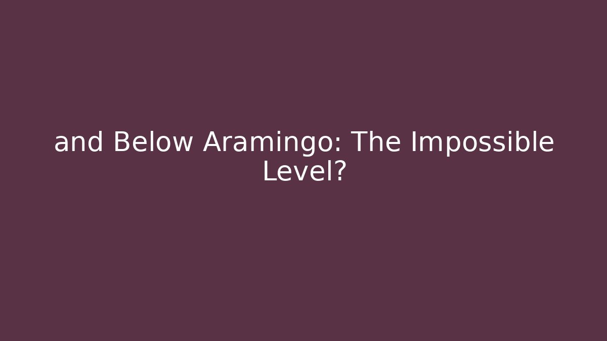 and Below Aramingo: The Impossible Level?