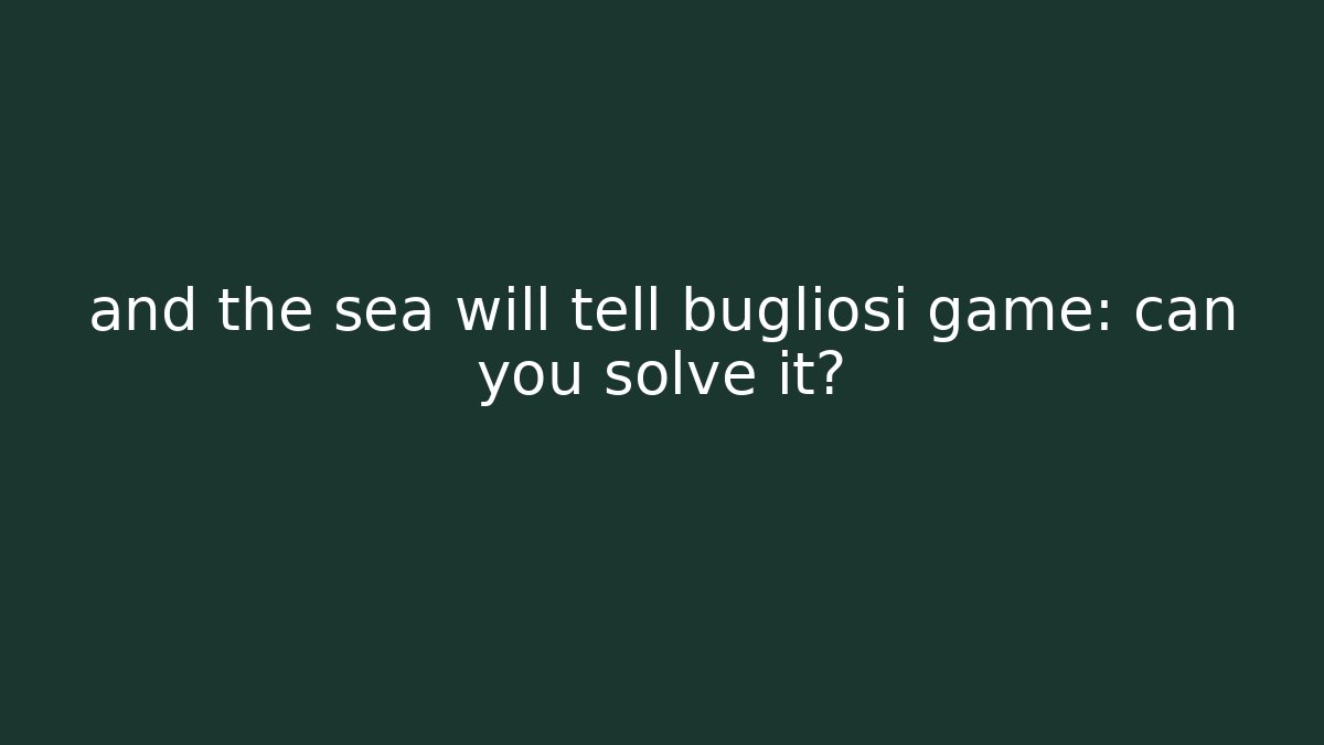 and the sea will tell bugliosi game: can you solve it?