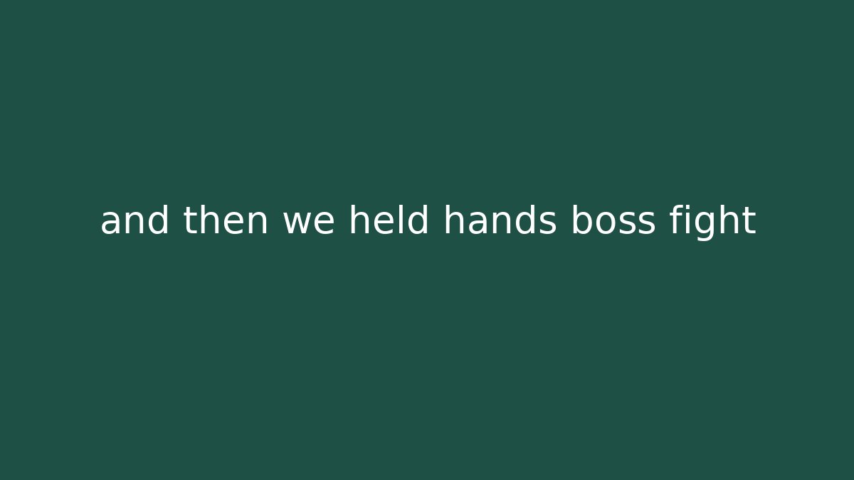and then we held hands boss fight