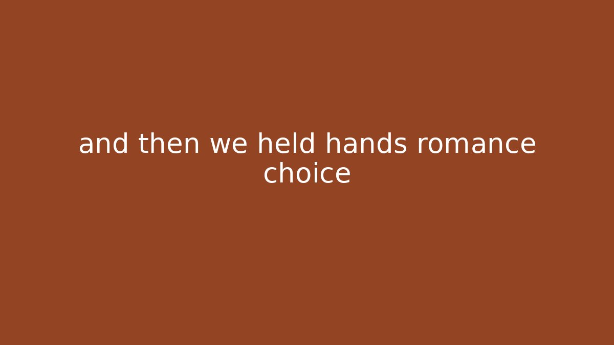 and then we held hands romance choice