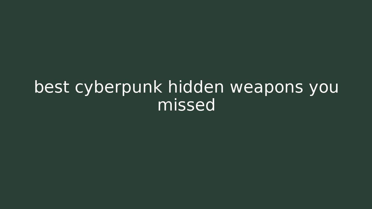 best cyberpunk hidden weapons you missed - Vintage E-Juice