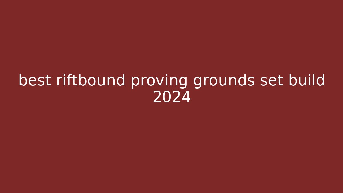 best riftbound proving grounds set build 2024