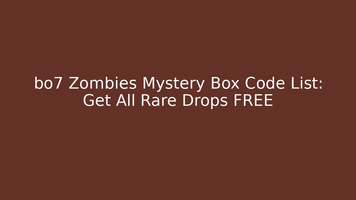 bo7 Zombies Mystery Box Code List: Get All Rare Drops FREE - Vintage E-Juice