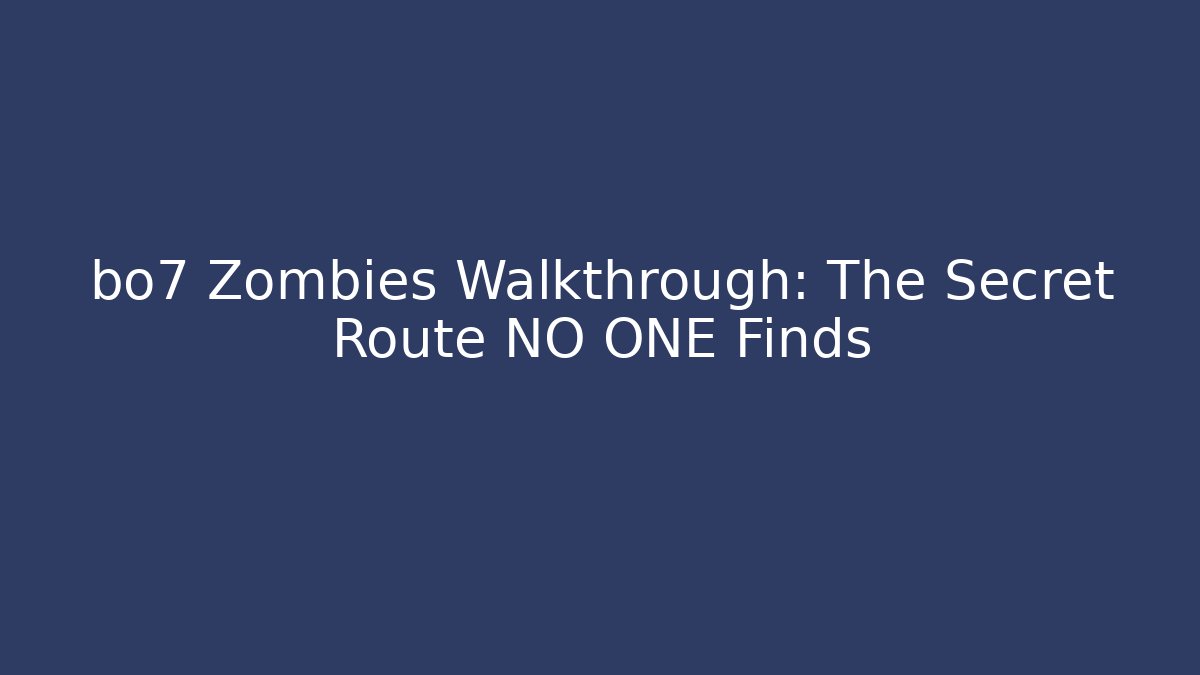 bo7 Zombies Walkthrough: The Secret Route NO ONE Finds