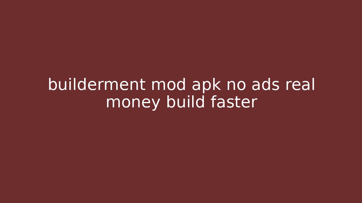 builderment mod apk no ads real money build faster
