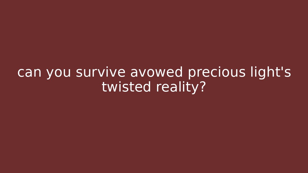 can you survive avowed precious light’s twisted reality?
