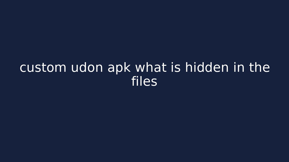 custom udon apk what is hidden in the files - Vintage E-Juice