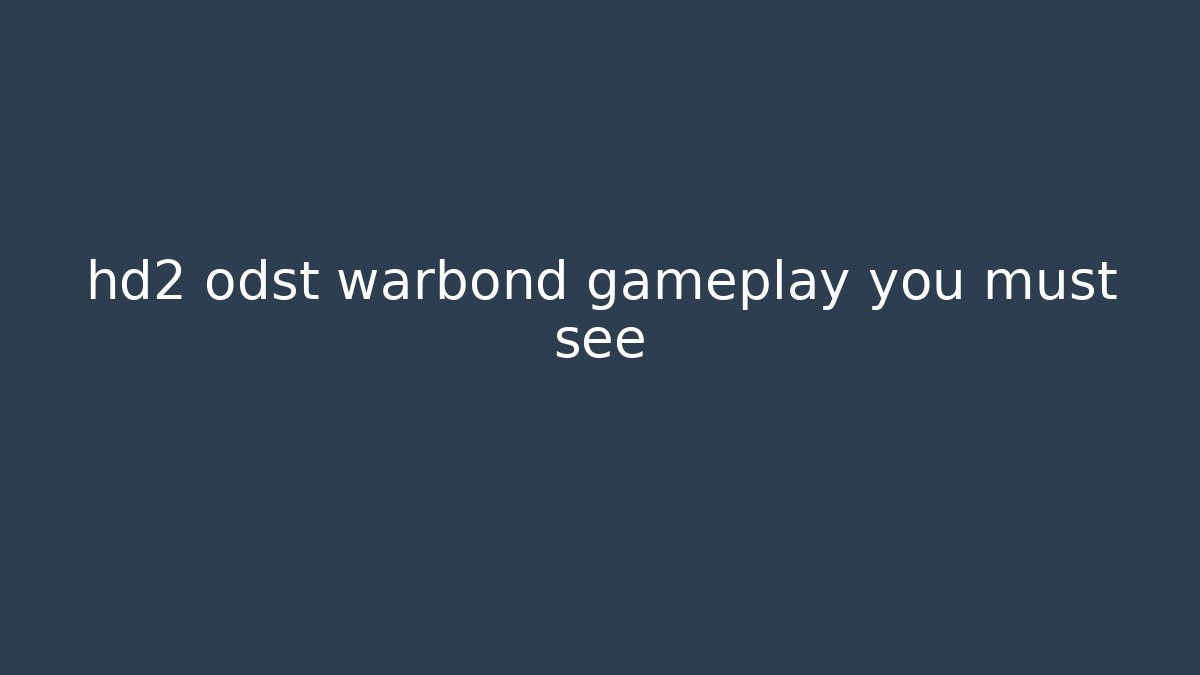 hd2 odst warbond gameplay you must see