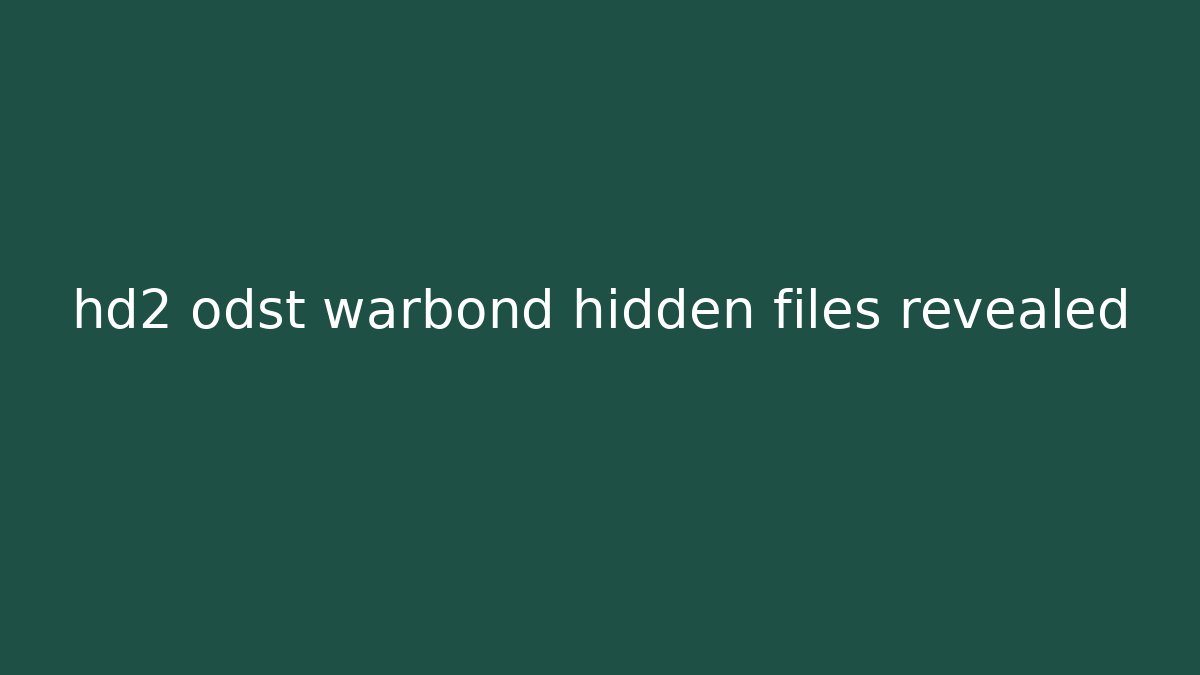 hd2 odst warbond hidden files revealed