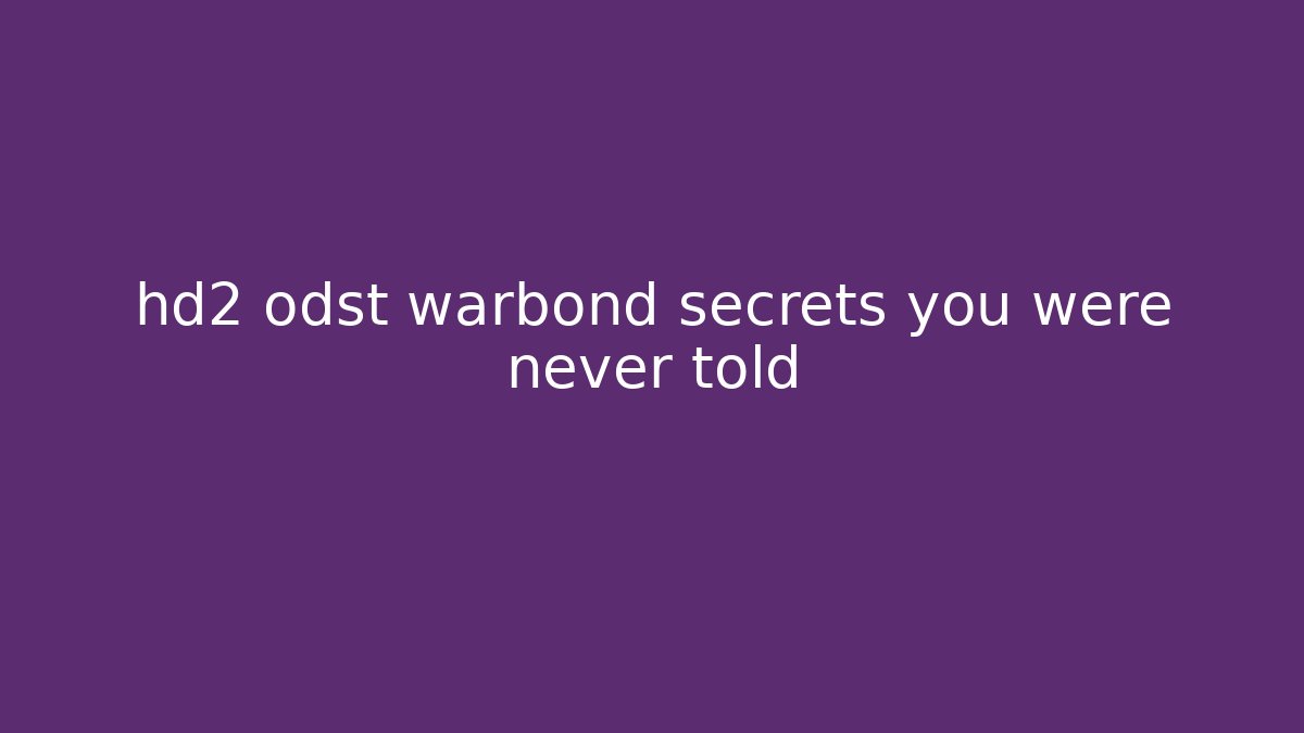 hd2 odst warbond secrets you were never told - Vintage E-Juice