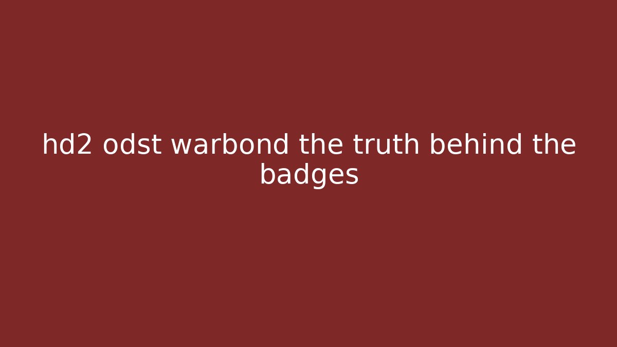 hd2 odst warbond the truth behind the badges