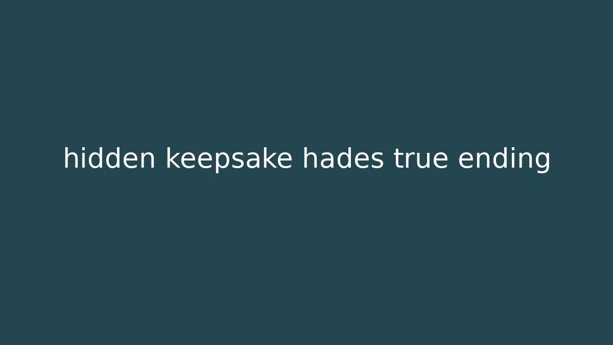 hidden keepsake hades true ending