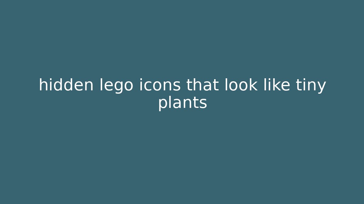 hidden lego icons that look like tiny plants
