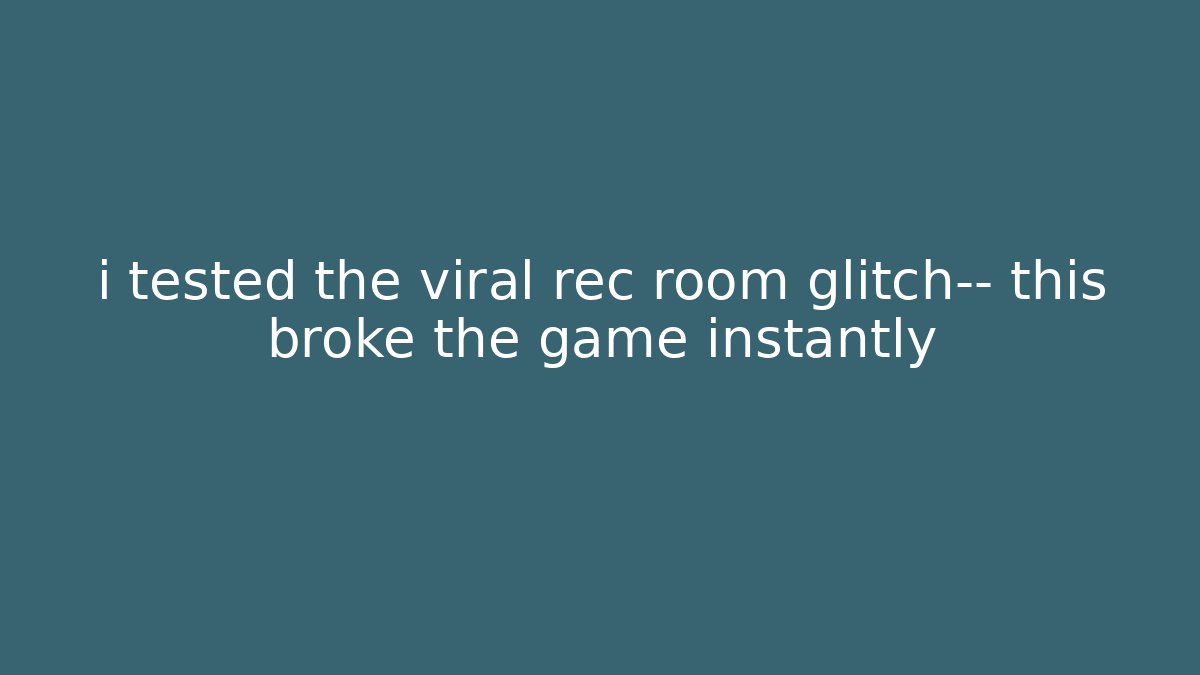 i tested the viral rec room glitch— this broke the game instantly - Vintage E-Juice