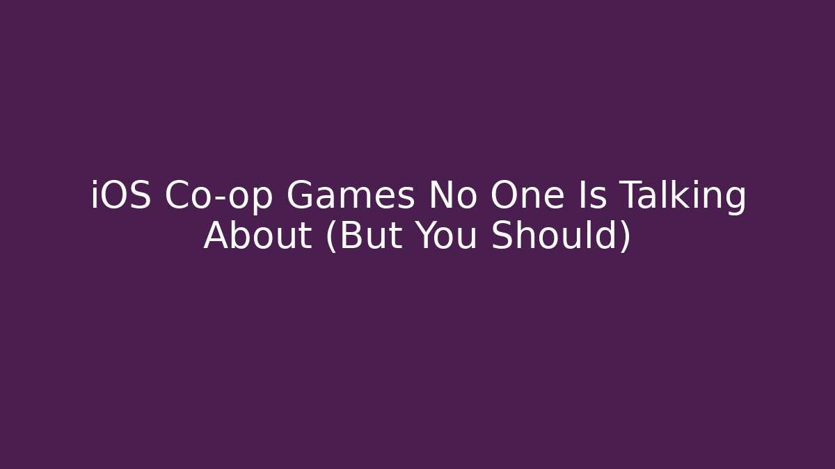 iOS Co-op Games No One Is Talking About (But You Should)