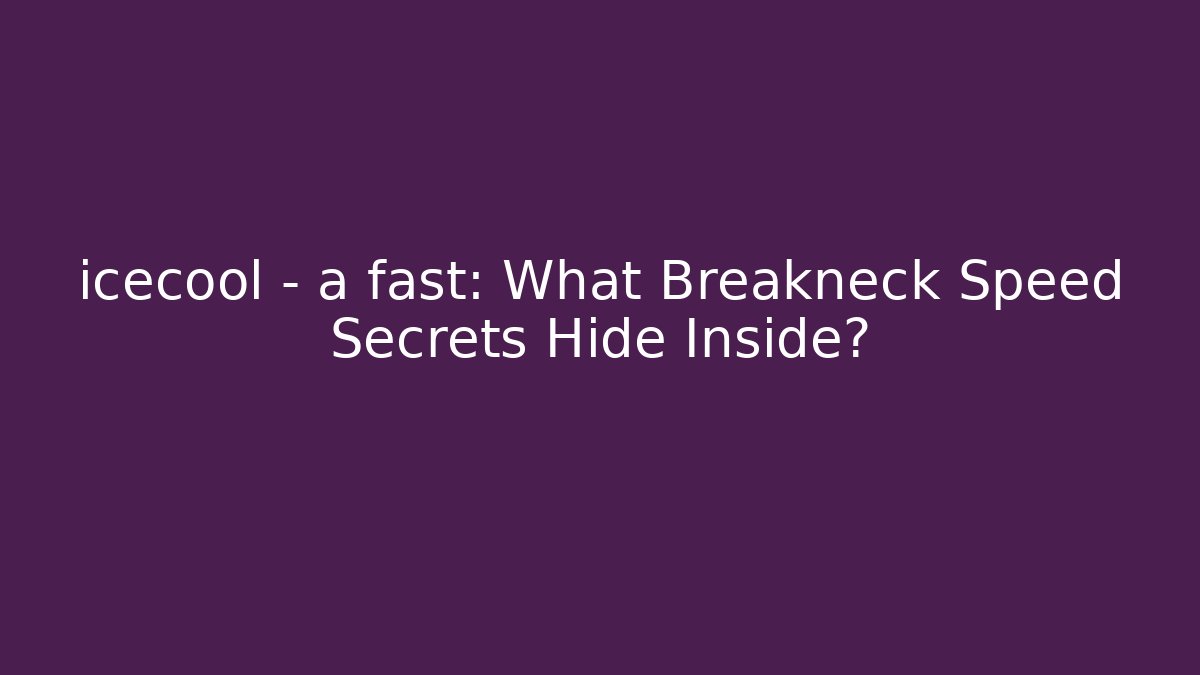 icecool - a fast: What Breakneck Speed Secrets Hide Inside? - Vintage E-Juice