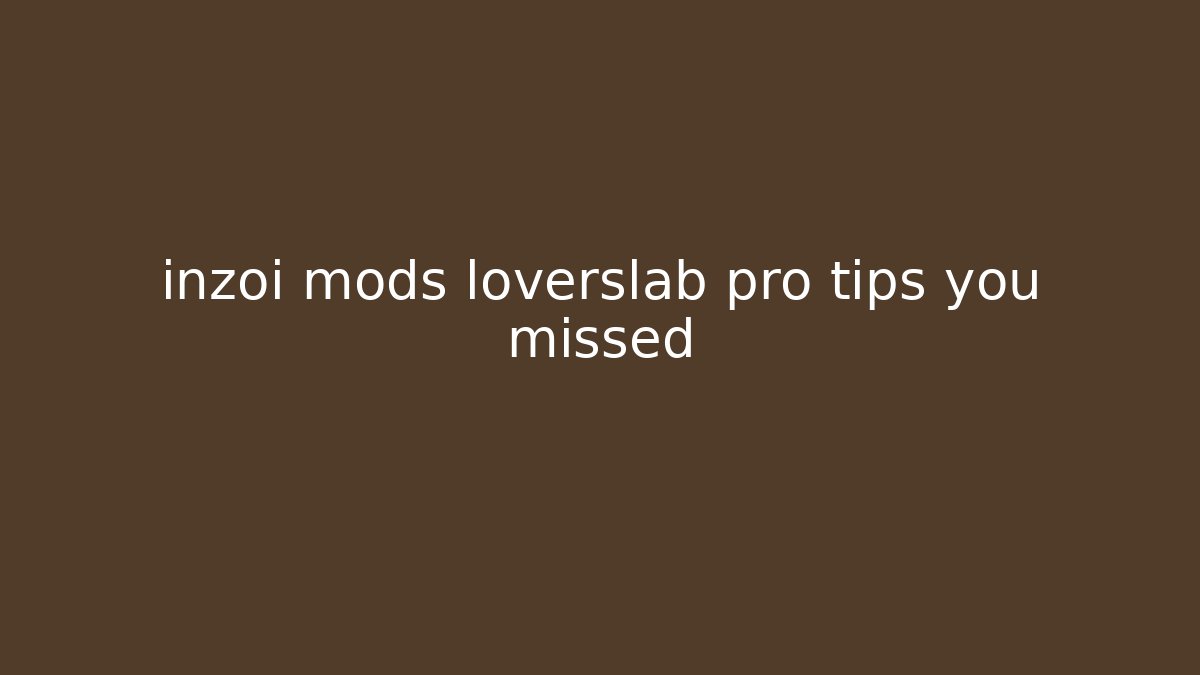 inzoi mods loverslab pro tips you missed - Vintage E-Juice