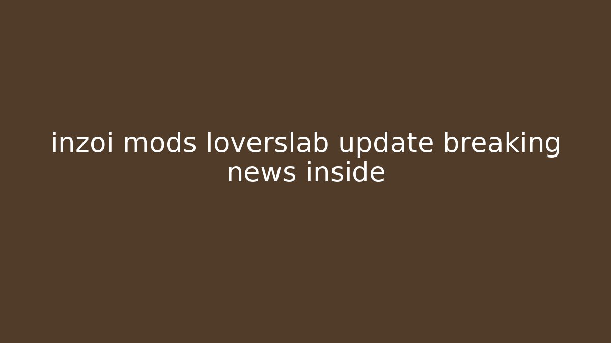 inzoi mods loverslab update breaking news inside - Vintage E-Juice