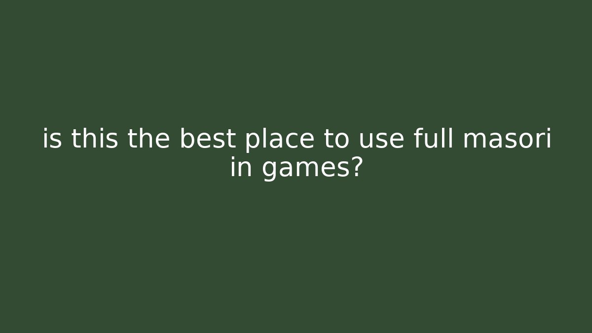 is this the best place to use full masori in games?