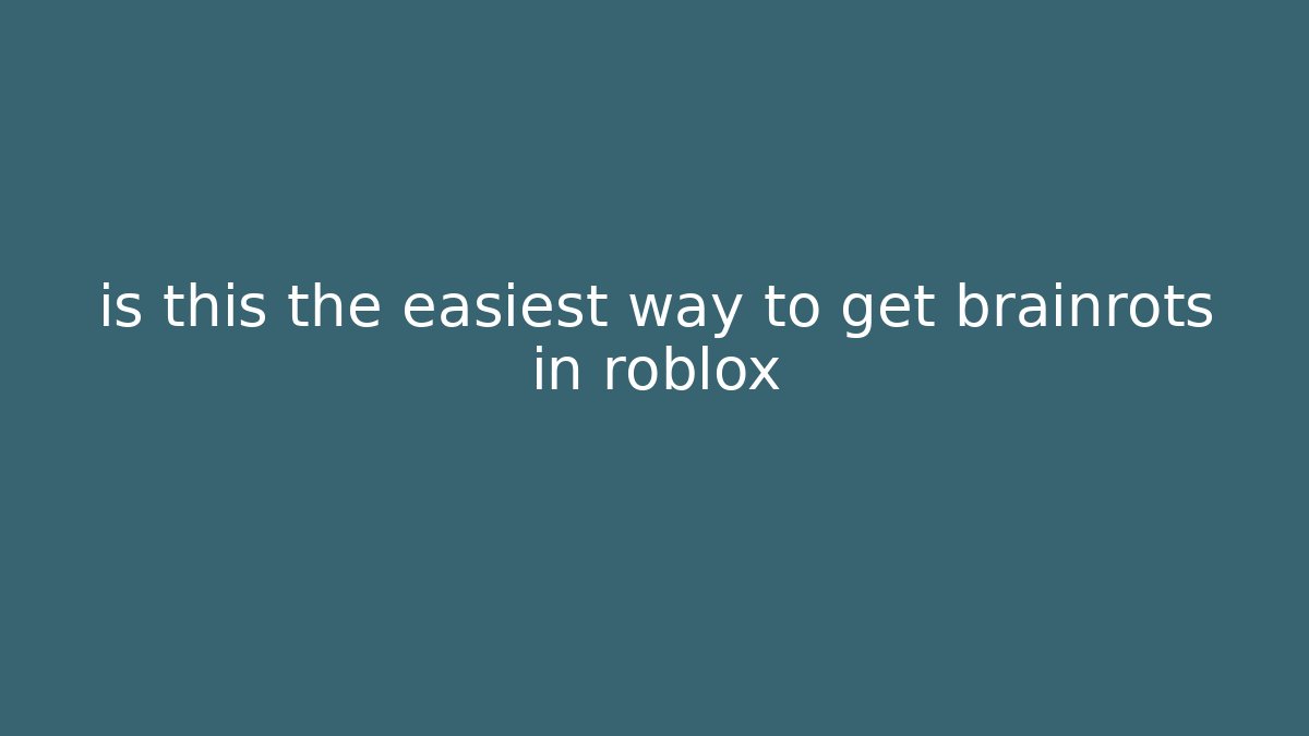is this the easiest way to get brainrots in roblox - Vintage E-Juice