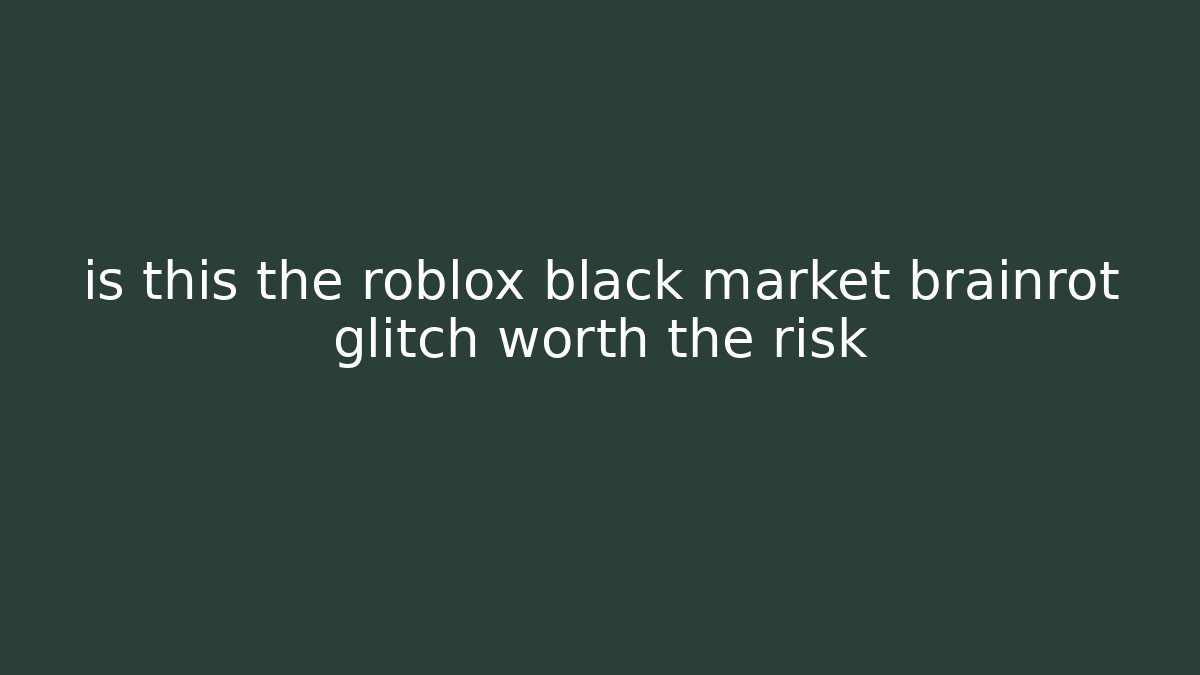 is this the roblox black market brainrot glitch worth the risk - Vintage E-Juice