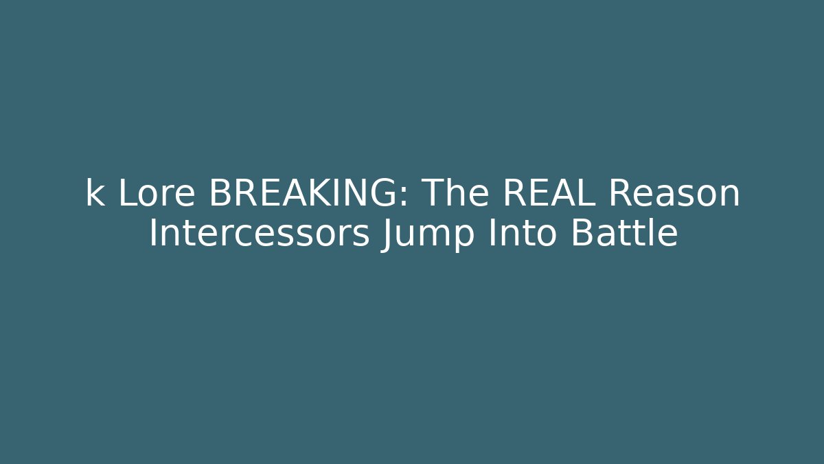 k Lore BREAKING: The REAL Reason Intercessors Jump Into Battle