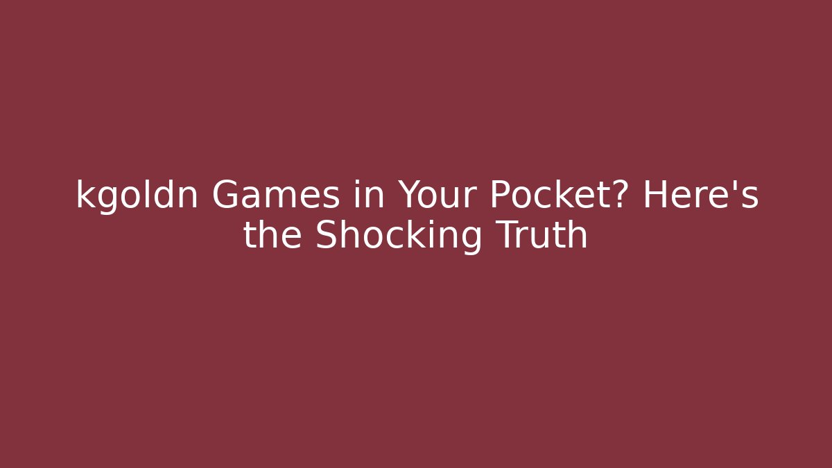 kgoldn Games in Your Pocket? Here's the Shocking Truth