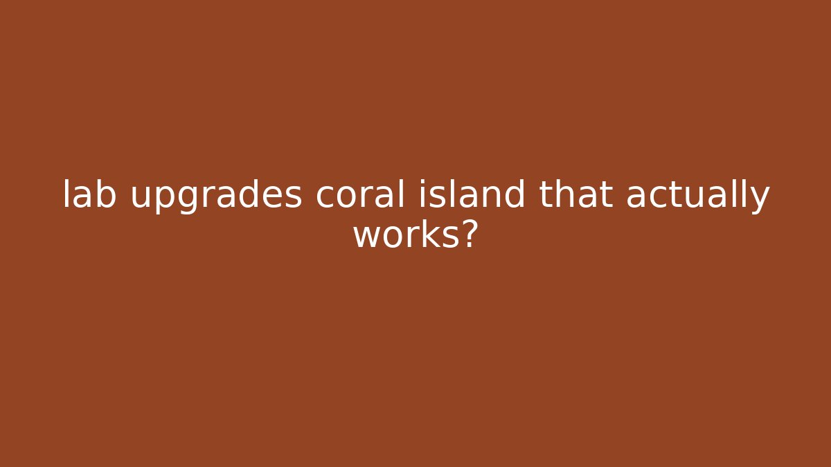 lab upgrades coral island that actually works? - Vintage E-Juice