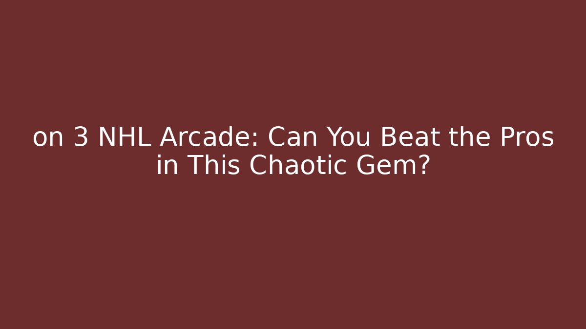 on 3 NHL Arcade: Can You Beat the Pros in This Chaotic Gem?