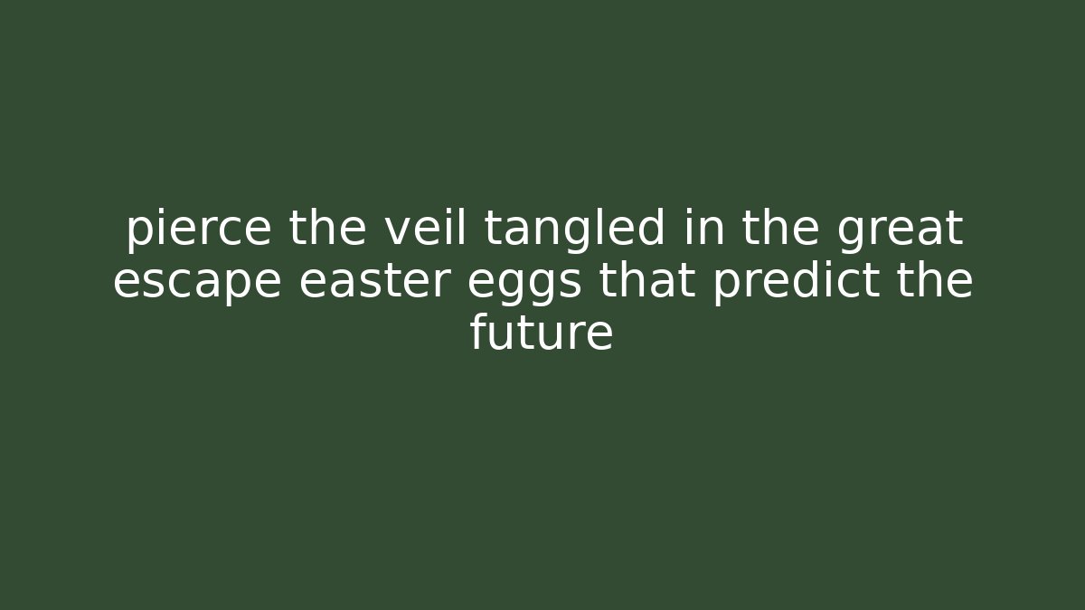 pierce the veil tangled in the great escape easter eggs that predict the future