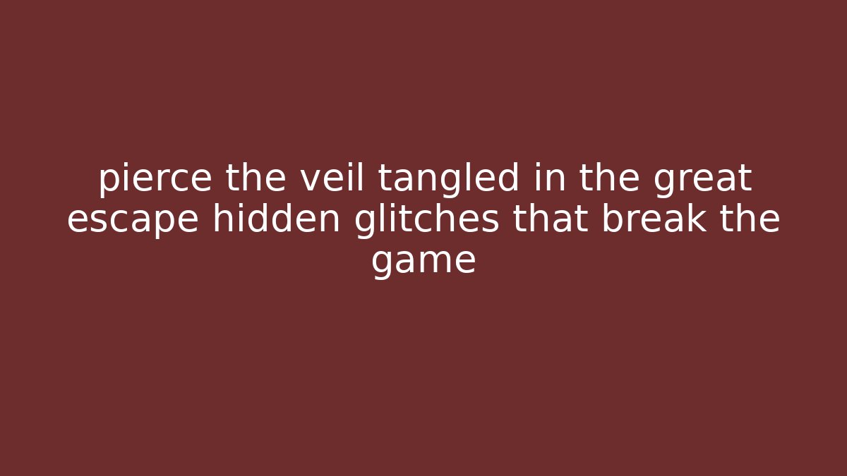 pierce the veil tangled in the great escape hidden glitches that break the game